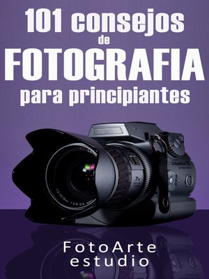 cover image of 101 Consejos de Fotografía Para Principiantes